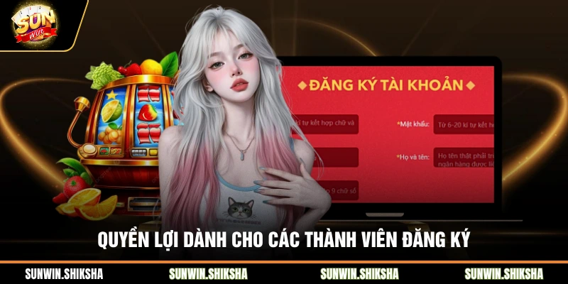 Quyền lợi dành cho các thành viên đăng ký