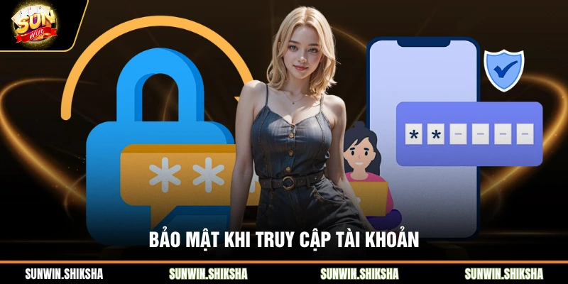 Bảo mật khi truy cập tài khoản