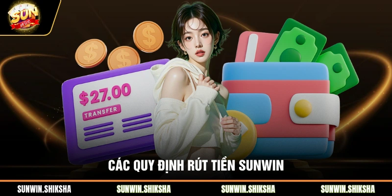 Các quy định rút tiền SUNWIN