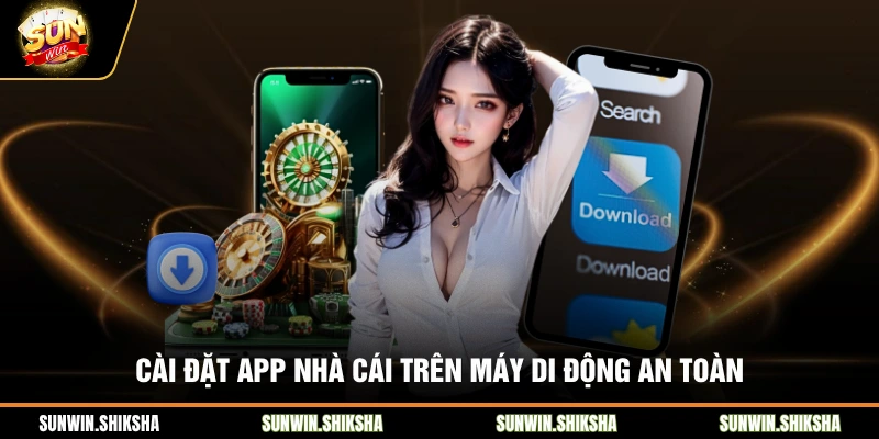 Cài đặt app nhà cái trên máy di động an toàn