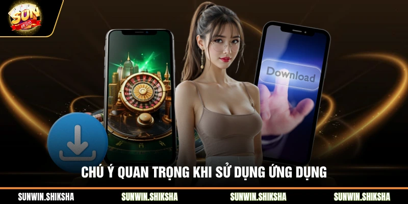 Chú ý quan trọng khi sử dụng ứng dụng