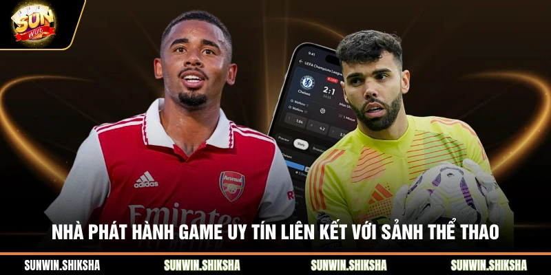 Thể Thao SUNWIN - Nền Tảng Cá Cược Đỉnh Cao Cho Người Chơi Nhà phát hành game uy tín liên kết với sảnh thể thao