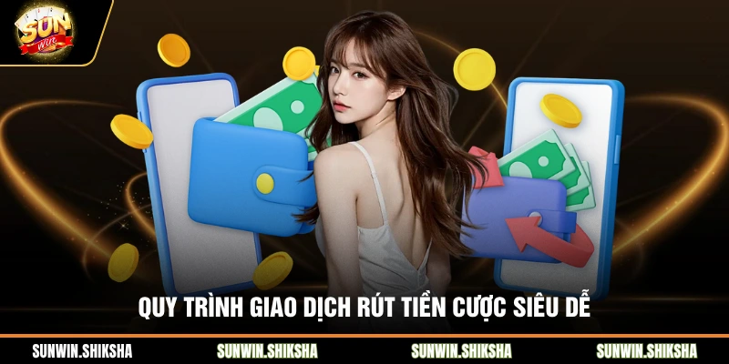 Quy trình giao dịch rút tiền cược siêu dễ