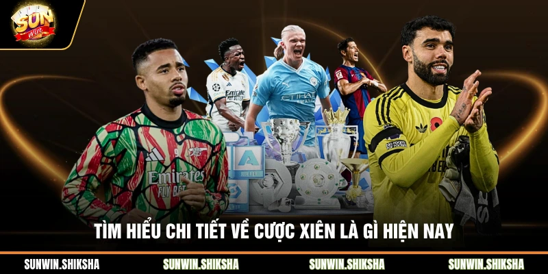 Cược Xiên Là Gì? - Hướng Dẫn Cách Chơi Hiệu Quả Tại Sunwin Tìm hiểu chi tiết về cược xiên là gì hiện nay