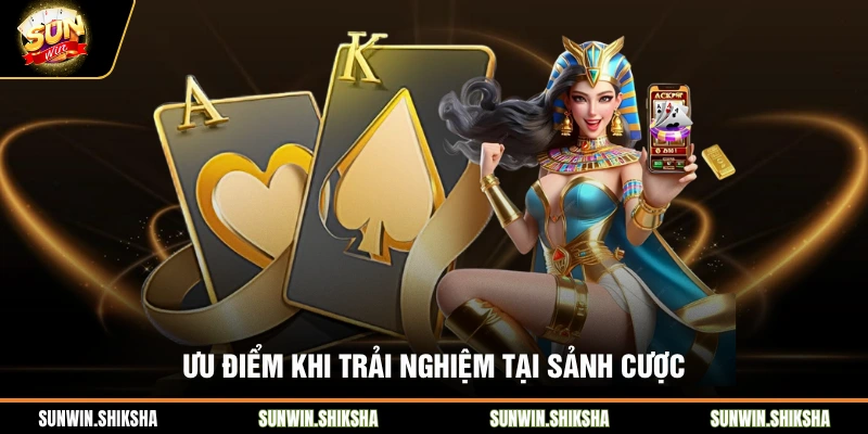 Game Bài Đổi Thưởng Sunwin - Sân Chơi Thượng Lưu Quốc Tế ưu điểm khi trải nghiệm tại sảnh cược